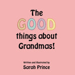 Load image into Gallery viewer, Sarah Prince - The Good Things About Grandmas!